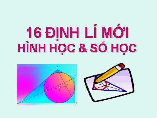 16 định lý mới về hình học và số học