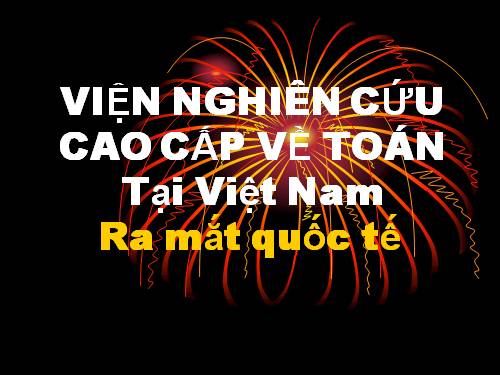 Ra mắt QT Viện NC cao cấp về Toán