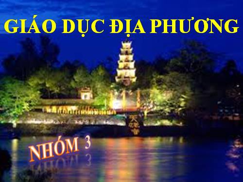 GIÁO DỤC ĐỊA PHƯƠNG Ở HUẾ