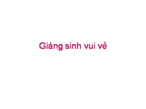 Chúc cả nhà Giáng Sinh vui vẻ