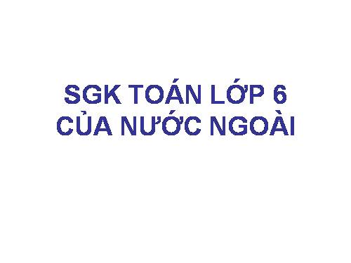 SGK TOÁN LỚP 6 CỦA NƯỚC NGOÀI