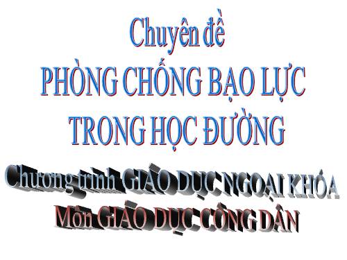 GDNK : PHÒNG CHỐNG BẠO LỰC HỌC ĐƯỜNG