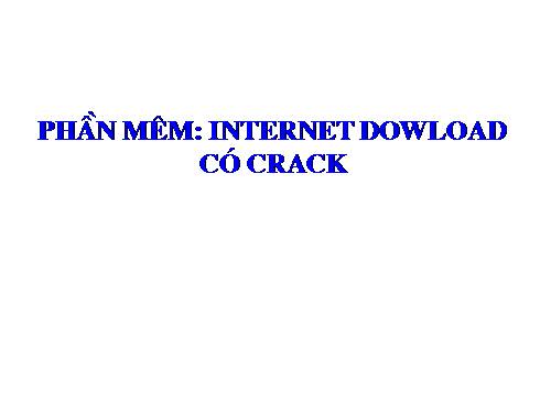 Phần mềm Internet Download, Có Crack