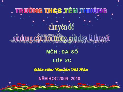 Tiết 16 -Đại 8 ( Chuyên đề sử dụng câu hỏi trong giừo dạy lý thuyết )