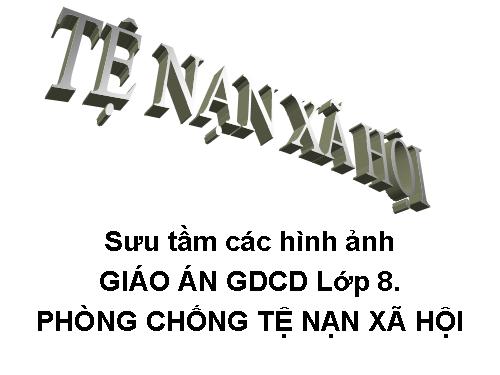 Hình ảnh Các TỆ NẠN XÃ HỘI.