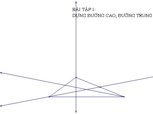 Bài 1 Dựng đường cao - trung tuyến - phân giác