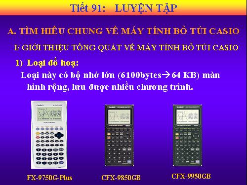 Tiết 91 Luyện tập (tìm hiểu máy tính bỏ túi)