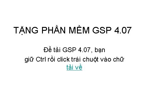 TẶNG PHẦN MỀM GSP 4.07 TIẾNG VIỆT