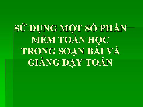 Huong dan su dung mot so pham mem trong day hoc toan