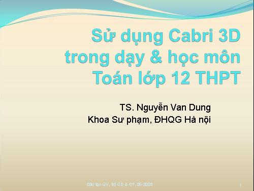 Sử dụng Cabri 3D trong dạy và học toán 12 (TS.Nguyen Van Dung)