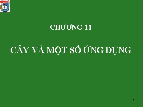 CÂY VÀ MỘT SỐ ỨNG DỤNG