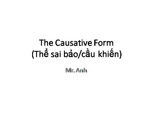 Causative form (Thể sai bảo)