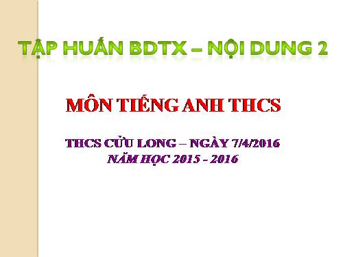 Bài giảng BDTX nội dung 2 tiếng anh THCS