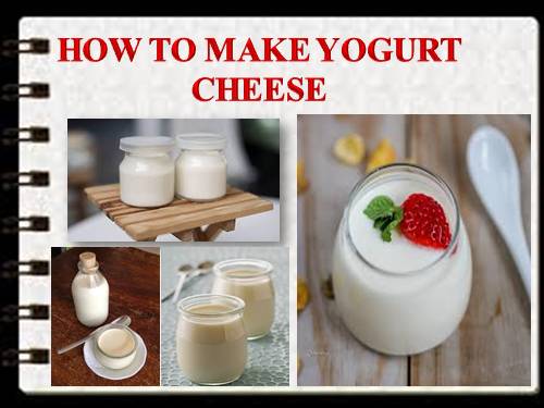 HOW TO MAKE YOGURT CHEESE