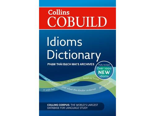 COLLINS-COBUILD DICTIONARY OF IDIOMS (Giải Thích & Ví Dụ)