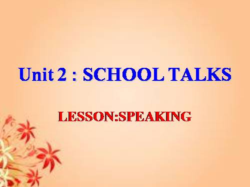 unit 2  school talks speaking  E10