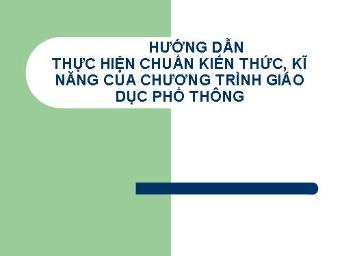 CHUẨN KTKN CỦA CHƯƠNG TRÌNH GD PHỔ THÔNG