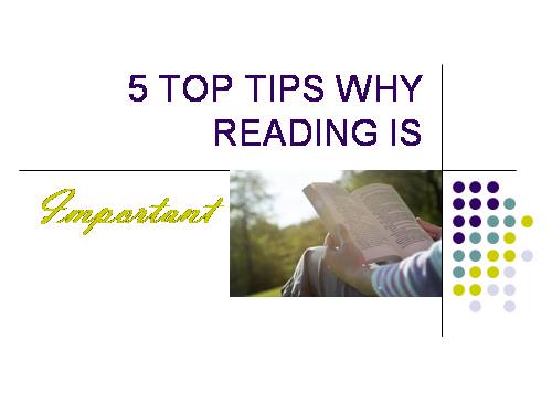 5 TOP TIPS WHY READING IS IMPORTANT