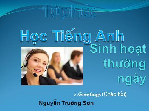 học tiếng Anh sinh hoạt 2.Greetings