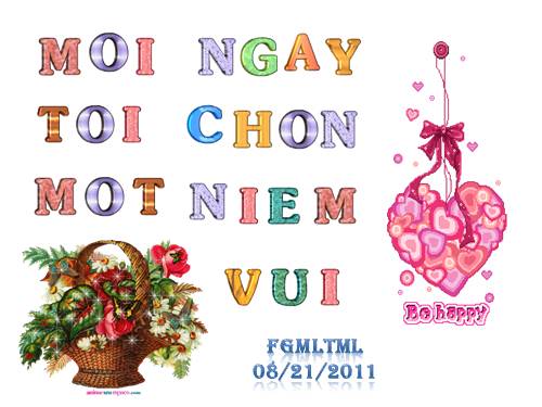 MY OPTION IS TO ENJOY THE LIFE EVERY DAY - MỖI NGÀY TÔI CHỌN MỘT NIỀM VUI. (08/21/2011)