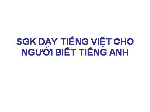 SGK DẠY TIẾNG VIỆT BẰNG TIẾNG ANH