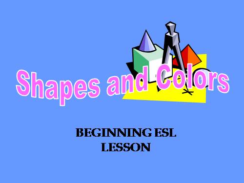 SHAPES AND COLORS -FOR TESOL - 07/04/2011