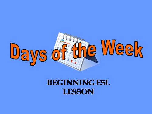 DAYS OF THE WEEK - FOR TESOL - 07/04/2011