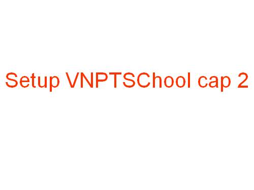 Setup VNPTSChool cap 2