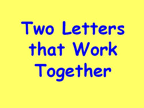 TWO LETTERS THAT WORK TOGETHER