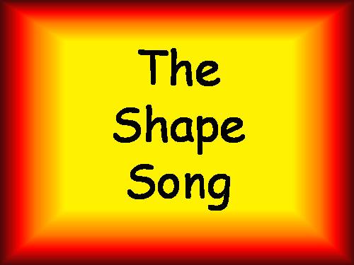 THE SHAPE SONG