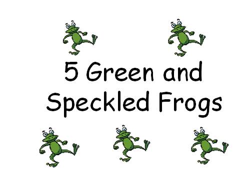 FIVE GREEN AND SPECKLED FROGS