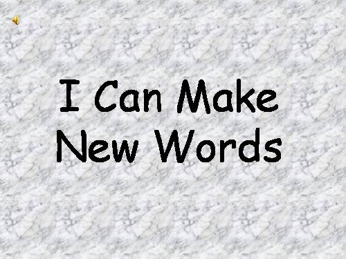 I CAN MAKE NEW WORDS.