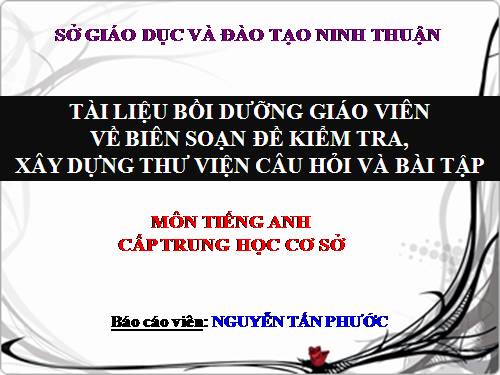 Tài liệu Tập huấn ra đề kiểm tra Tiếng Anh THCS 1