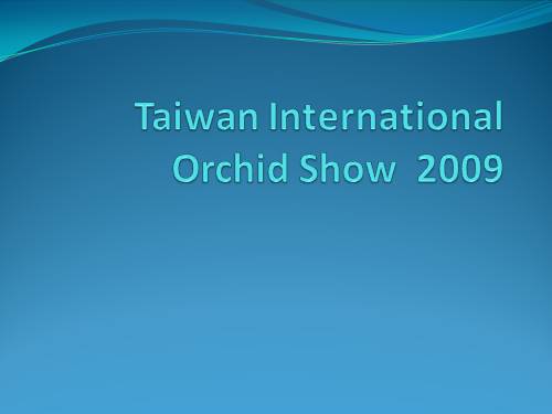 TAIWAN INTERNATIONAL ORCHID SHOW 2009