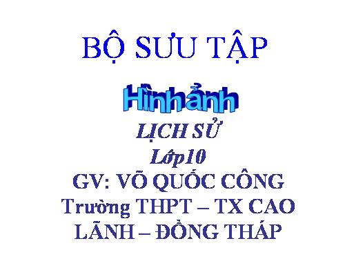 Bộ sưu tập hình ảnh lịch sử lớp 10