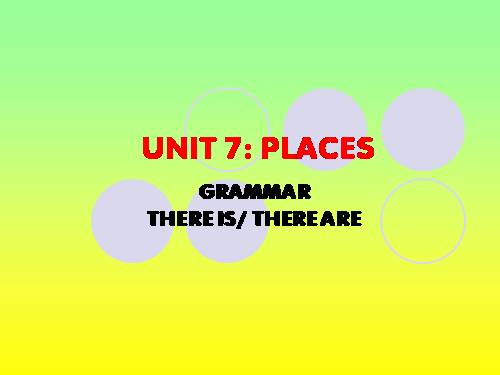 Unit 7: Places - Grammar/ There is-There are