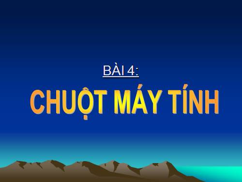 Bài 3: Chuột máy tinh