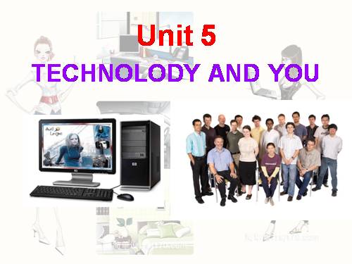 Unit 5 TECHNOLODY AND YOU