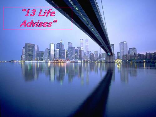 13 LIFE ADVICES