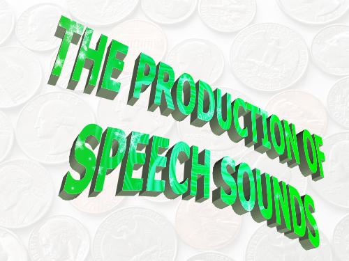 THE PRODUCTIONTION Ò SPEECH SOUNDS