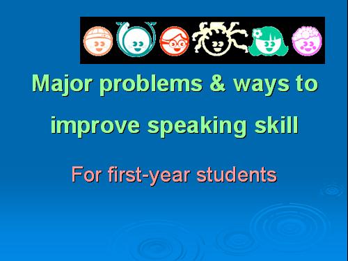 Major problems & ways to improve speaking skill