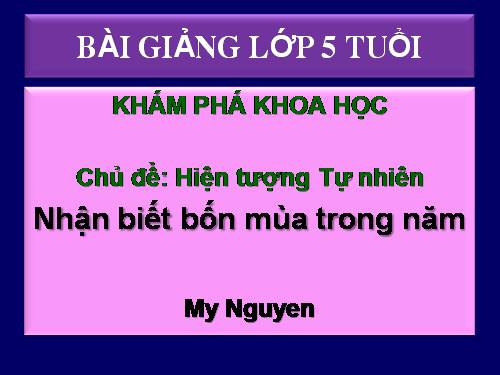 Khám phá Khoa học (5 tuổi) Nhận biết 4 mùa trong năm.