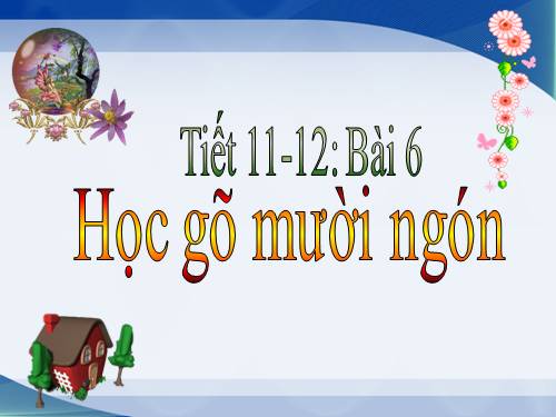 Bài 6. Học gõ mười ngón