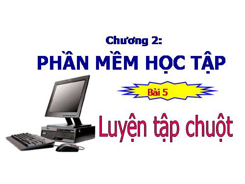 Bài 5. Luyện tập chuột