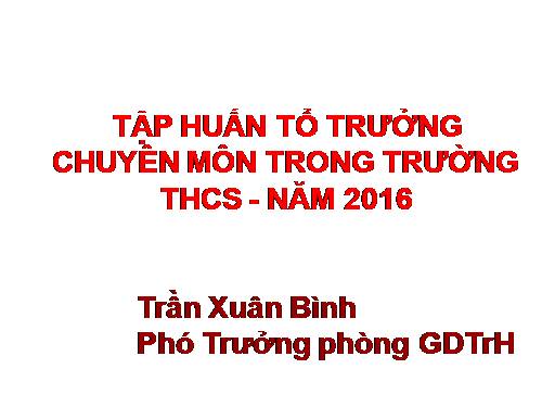 Tài liệu tập huấn tổ trưởng năm 2016