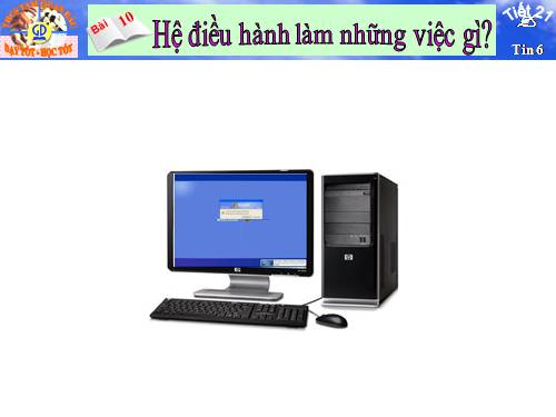 Bài 10. Hệ điều hành làm những việc gì?