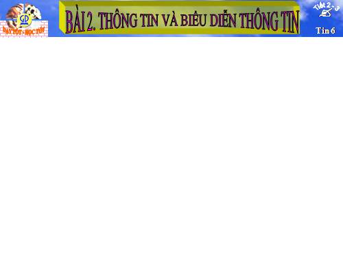 Bài 2. Thông tin và biểu diễn thông tin