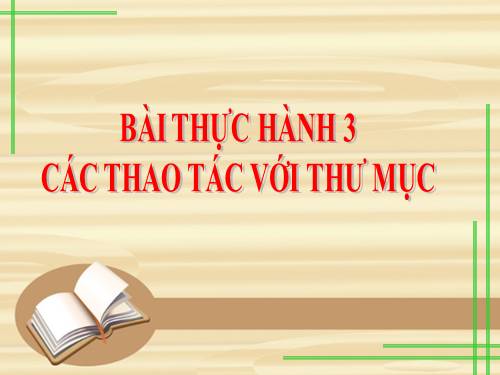 Bài thực hành 3. Các thao tác với thư mục