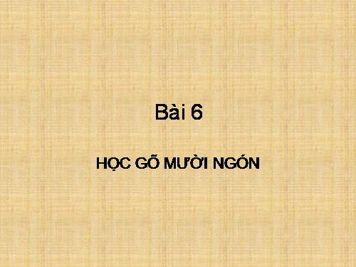 Bài 6. Học gõ mười ngón