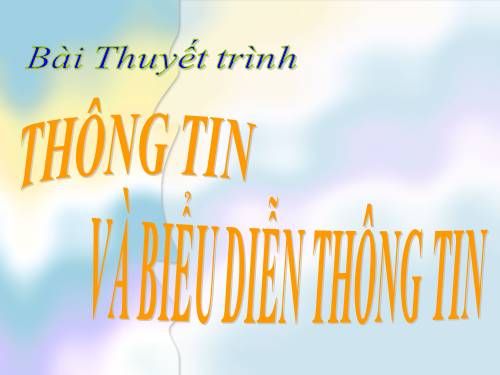 Bài 2. Thông tin và biểu diễn thông tin